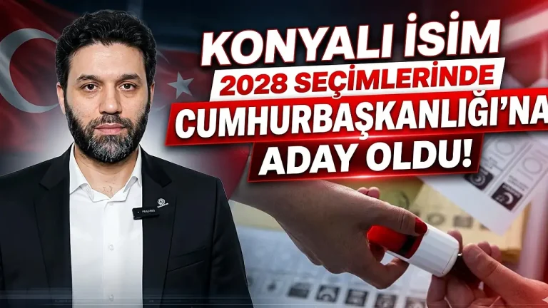 Konyalı isim 2028 seçimlerinde Cumhurbaşkanlığı’na aday oldu!